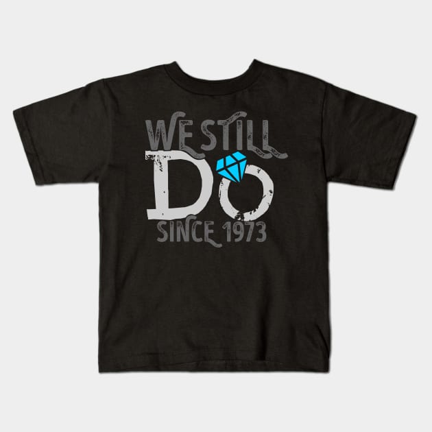 'We Still Do Since 1973 45th Wedding' Anniversary Gift Kids T-Shirt by ourwackyhome